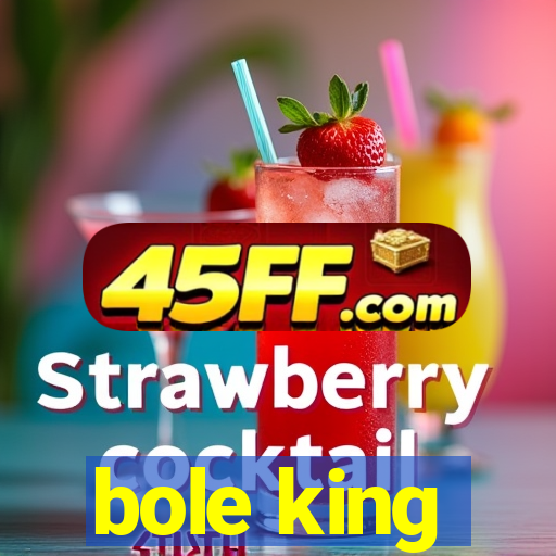 bole king